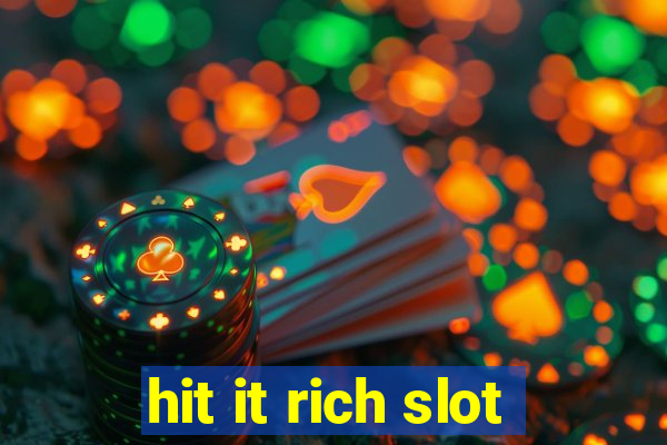 hit it rich slot